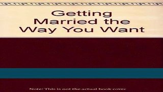 Read Books Getting married the way you want E-Book Free