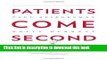 Read Patients Come Second: Leading Change by Changing the Way You Lead  PDF Online