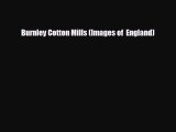 Enjoyed read Burnley Cotton Mills (Images of  England)