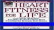 Read Books Heart Fitness for Life: The Essential Guide for Preventing and Reversing Heart Disease
