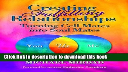 Read Creating Fulfilling Relationships: Turning Cell Mates Into Soul Mates  Ebook Free