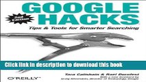 Download Google Hacks: Tips   Tools for Smarter Searching PDF Online