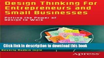 Read Design Thinking for Entrepreneurs and Small Businesses: Putting the Power of Design to Work