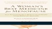 Read Books A Woman s Best Medicine for Menopause: Your Personal Guide to Radiant Good Health Using