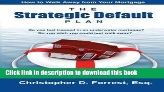 Read The Strategic Default Plan: How to Walk Away from Your Mortgage  Ebook Online