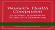 Read Books The Women s Health Companion: Self Help Nutrition Guide and Cookbook ebook textbooks