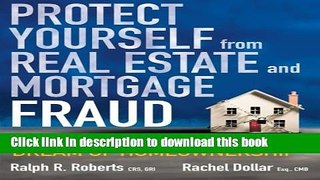 Read Protect Yourself from Real Estate and Mortgage Fraud: Preserving the American Dream of