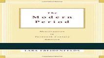 Read Books The Modern Period: Menstruation in Twentieth-Century America E-Book Free