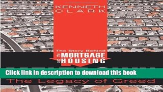 Read The Story Behind the Mortgage and Housing Meltdown: The Legacy of Greed  Ebook Free