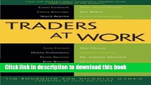 Download Traders at Work: How the World s Most Successful Traders Make Their Living in the