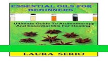 Read Books Essential Oils For Beginners: Ultimate Guide To Aromatherapy And Essential Oils For