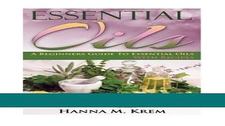 Read Books Essential Oils: Aromatherapy: A Complete Guide of Essential Oils And Aromatherapy