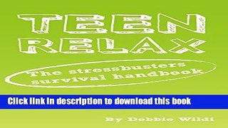 Read Teen Relax - The Stressbusters Survival Handbook Ebook Free