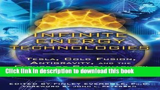 Download Infinite Energy Technologies: Tesla, Cold Fusion, Antigravity, and the Future of
