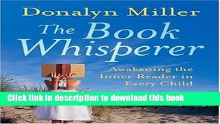 Read The Book Whisperer: Awakening the Inner Reader in Every Child Ebook Free