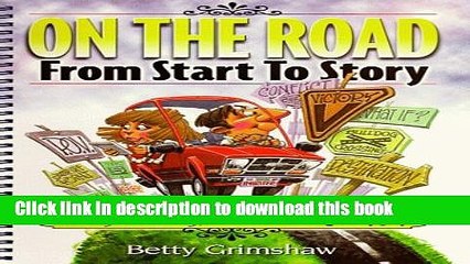 Read On the Road from Start to Story, Writing Creatively and all that Fun Stuff  Ebook Free