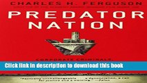 Read Predator Nation: Corporate Criminals, Political Corruption, and the Hijacking of America