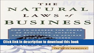 Read The Natural Laws of Business: How to Harness the Power of Evolution, Physics, and Economics