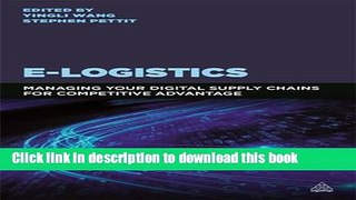 Read E-Logistics: Managing Your Digital Supply Chains for Competitive Advantage  Ebook Free