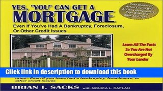 Read Yes, You Can Get a Mortgage: Even If You ve Had a Bankruptcy, Foreclosure, or Other Credit