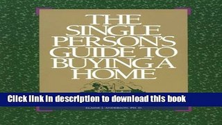 Read The Single Person s Guide to Buying a Home: Why to Do It and How to Do It  Ebook Online