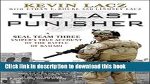 Download The Last Punisher: A SEAL Team THREE Sniper s True Account of the Battle of Ramadi Ebook