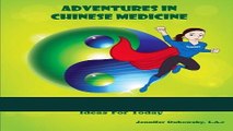 Read Books Adventures In Chinese Medicine: Acupuncture, Herbs, And Ancient Ideas For Today ebook