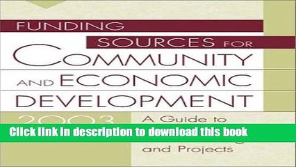Read Funding Sources for Community and Economic Development 2003: A Guide to Current Sources for