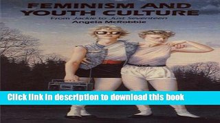 Download Feminism and Youth Culture: From  Jackie  to  Just Seventeen PDF Free