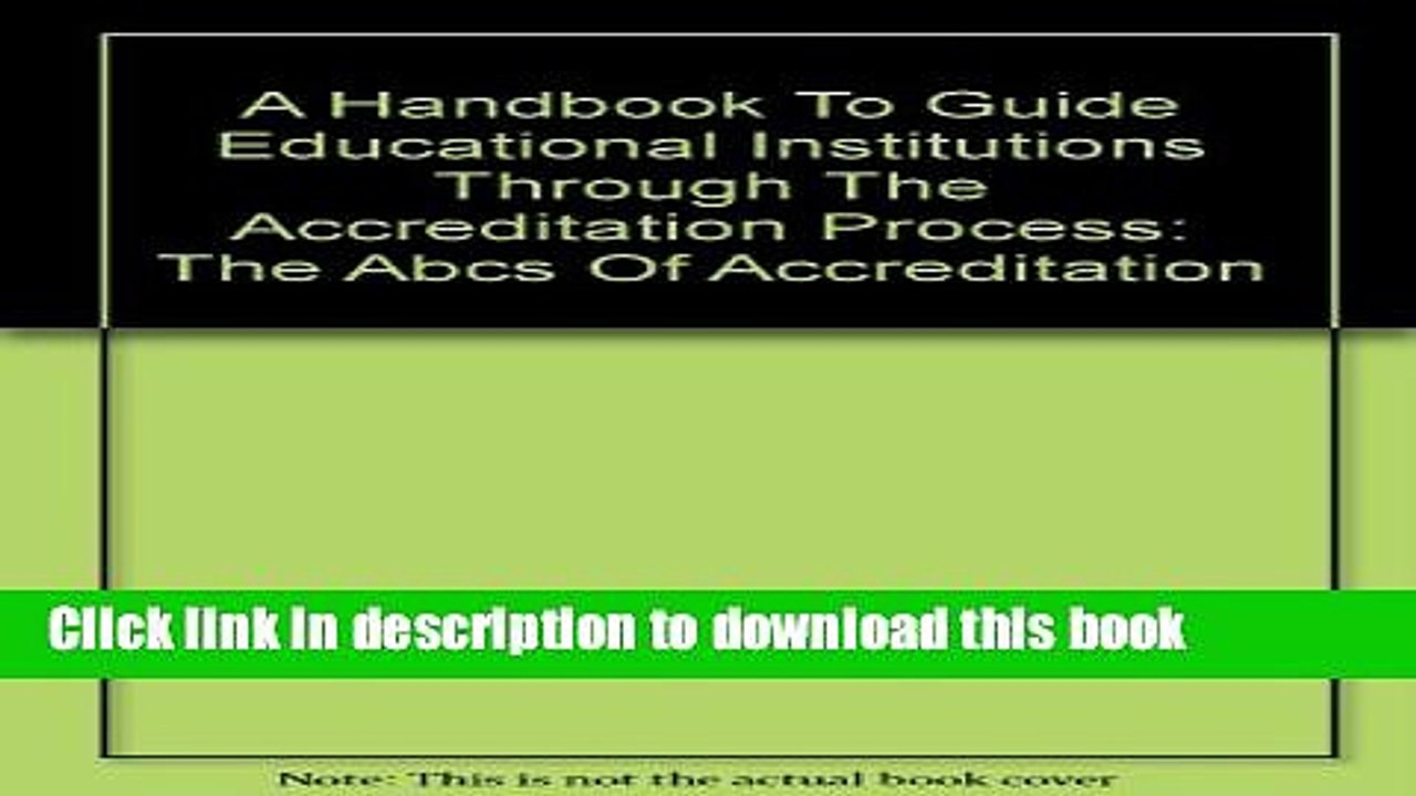 Read A Handbook To Guide Educational Institutions Through The Accreditation Process: The Abcs Of