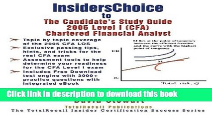 Read InsidersChoice to The Candidate s Guide for 2005 Level I (CFA) Chartered Financial Analyst