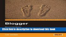 Download Blogger: Beyond the Basics: Customize and promote your blog with original templates,