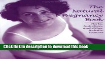 Download The Natural Pregnancy Book: Herbs, Nutrition, and Other Holistic Choices PDF Free