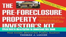 Read The Pre-Foreclosure Property Investor s Kit: How to Make Money Buying Distressed Real Estate