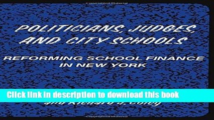 Download Politicians, Judges, and City Schools: Reforming School Finance in New York Ebook Online