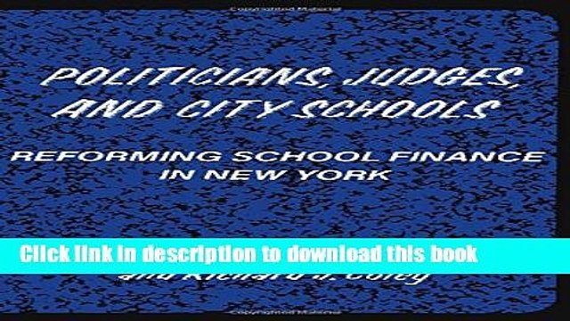 Download Politicians, Judges, and City Schools: Reforming School Finance in New York Ebook Online