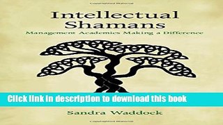 Read Intellectual Shamans: Management Academics Making a Difference  Ebook Free