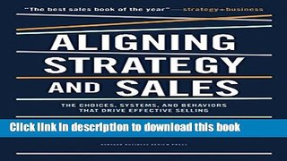Read Books Aligning Strategy and Sales: The Choices, Systems, and Behaviors that Drive Effective