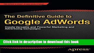 Read The Definitive Guide to Google AdWords: Create Versatile and Powerful Marketing and
