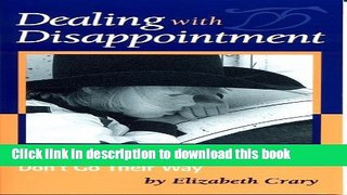 Read Dealing with Disappointment: Helping Kids Cope When Things Don t Go Their Way  Ebook Online