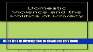 [PDF] Domestic Violence and the Politics of Privacy Download Full Ebook