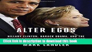 Read Alter Egos: Hillary Clinton, Barack Obama, and the Twilight Struggle Over American Power