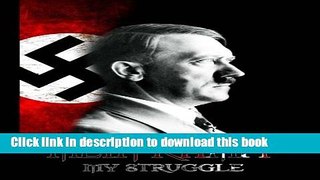 Read Mein Kampf - My Struggle: Unabridged edition of Hitlers original book - Four and a Half Years