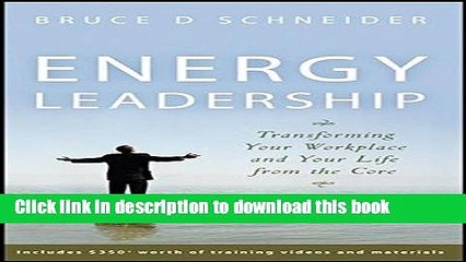 [PDF] Energy Leadership: Transforming Your Workplace and Your Life from the Core Read Online