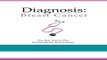 Read Books Diagnosis: Breast Cancer: The Best Action Plan for Navigating Your Journey (Volume 1)