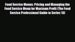 For you Food Service Menus: Pricing and Managing the Food Service Menu for Maximun Profit (The
