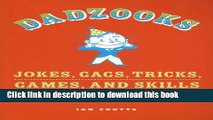 [PDF]  Dadzooks: Jokes, Gags, Tricks, Games, and Skills for Every Dad  [Read] Online
