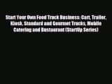 Enjoyed read Start Your Own Food Truck Business: Cart Trailer Kiosk Standard and Gourmet Trucks