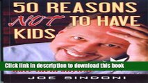 [PDF]  50 Reasons Not to Have Kids: And What to Do If You Have Them Anyway  [Download] Online