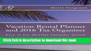 Read Vacation Rental Planner and 2016 Tax Organizer: Easy to Use Monthly Calendar System  Ebook